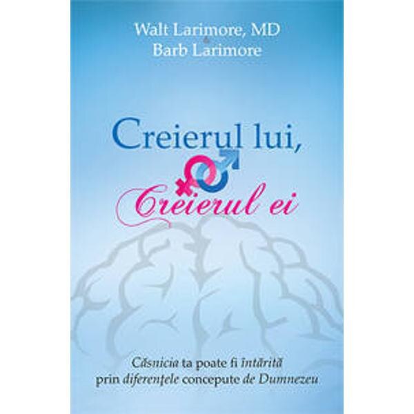 Creierul lui, creierul ei - Walt Larimore, Barb Larimore