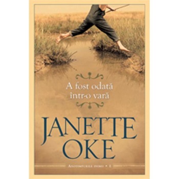 A fost odata intr-o vara - Janette Oke A fost odata intr-o vara - Janette Oke