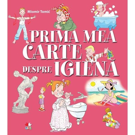 Prima Mea Carte Despre Igiena Miomir Tomic Emag Ro