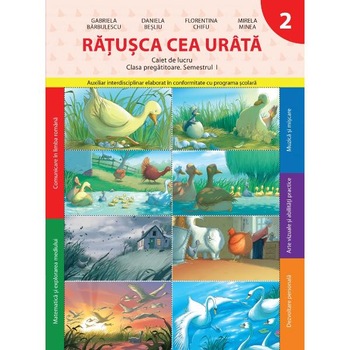 Caiet de lucru. Clasa Pregatitoare. RATUSCA CEA URATA. Semestrul I. reeditare Caiet de lucru. Clasa Pregatitoare. RATUSCA CEA URATA. Semestrul I. reeditare