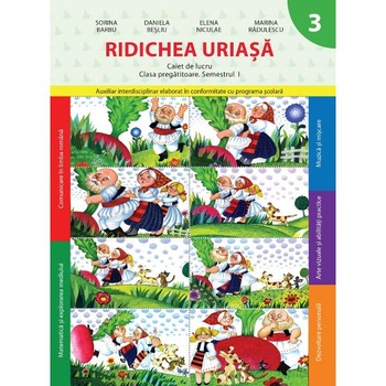 Caiet de lucru. Clasa Pregatitoare. RIDICHEA URIASA. Semestrul I. reeditare Caiet de lucru. Clasa Pregatitoare. RIDICHEA URIASA. Semestrul I. reeditare