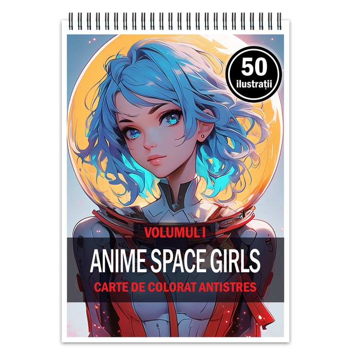 Carte de colorat pentru relaxare si antistres, 50 de ilustratii Anime Space Girls, Editura Legendary Print, 106 paginii