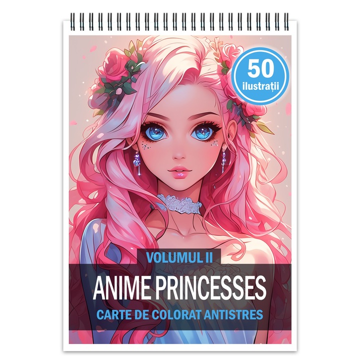 Carte de colorat pentru relaxare si antistres, 50 de ilustratii, Anime Princesses - Volumul II, Editura Legendary Print, 106 paginii