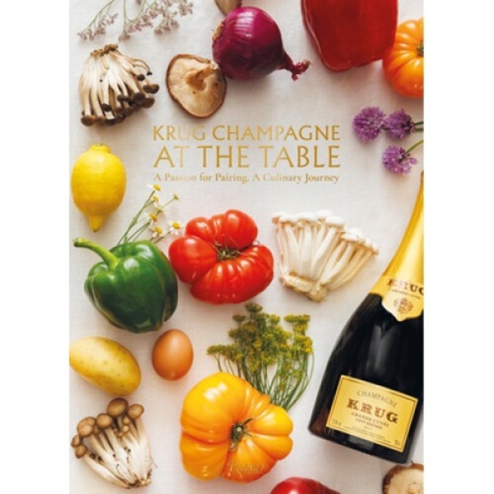 Krug Champagne At The Table: A Passion For Pairing, A Culinary Journey - Alice Cavanagh