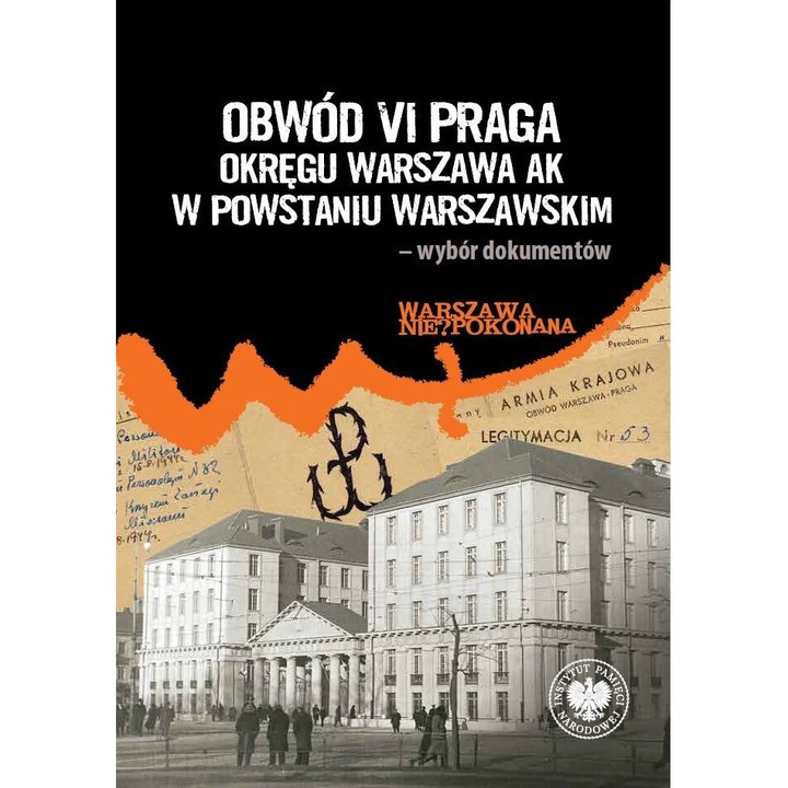Окръг VI Прага на АК на Варшавския окръг във Варшавското въстание – подборка от документи, Радослав Строзик