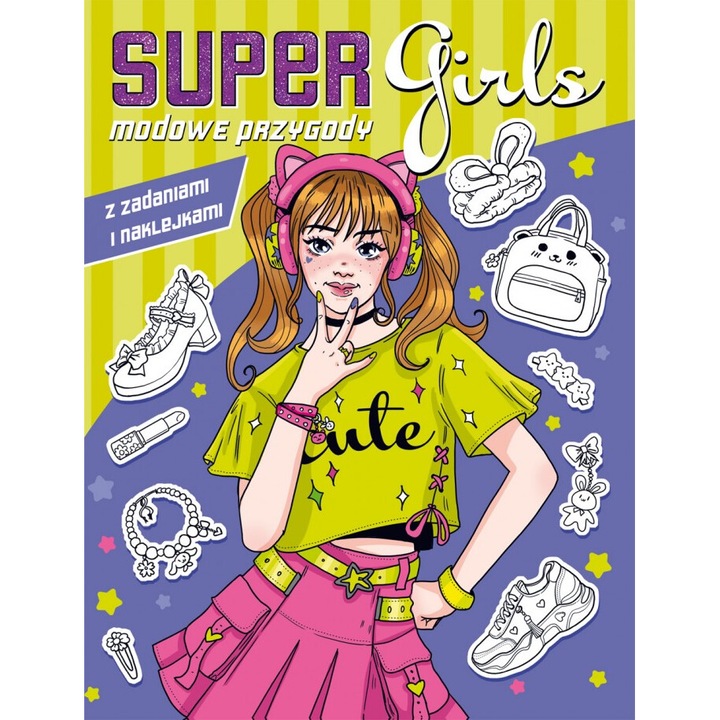 Modowe przygody z zadaniami i naklejkami Super Girls!