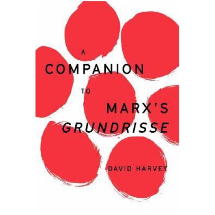 A Companion To Marx's Grundrisse - David Harvey