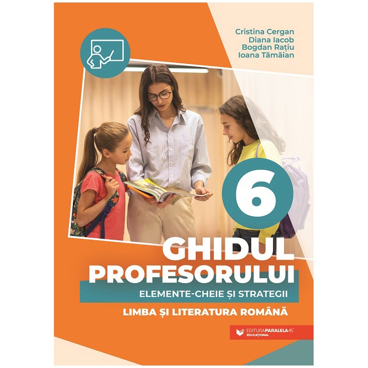 Ghidul profesorului. Elemente-cheie si strategii. Limba si literatura romana. Clasa a VI-a