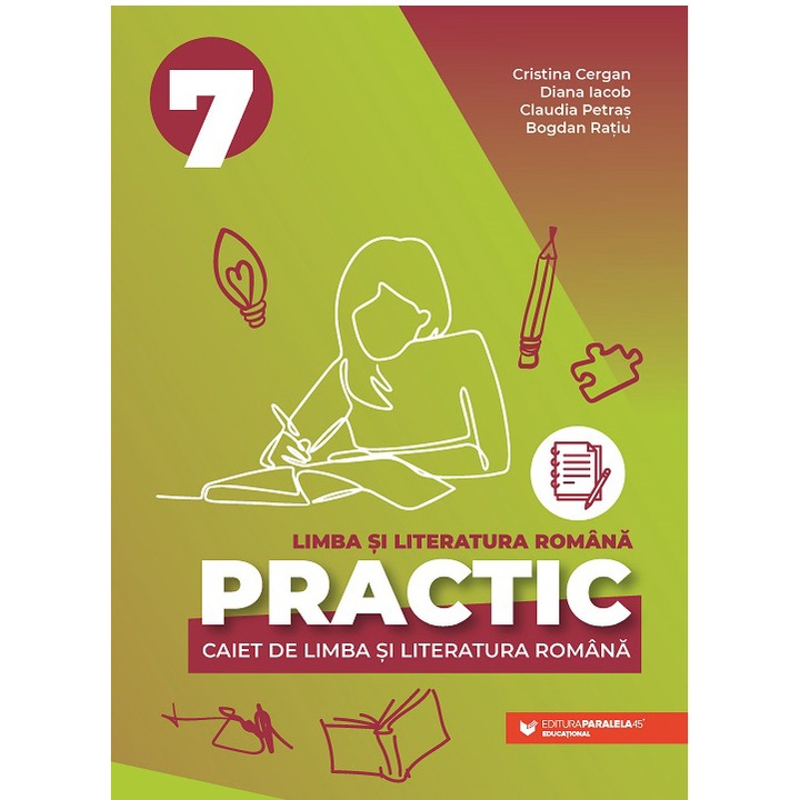Practic 7. Caiet de limba si literatura romana. Clasa a VII-a