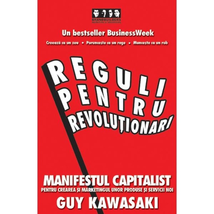 Reguli pentru revolutionari - Guy Kawasaki, Michele Moreno