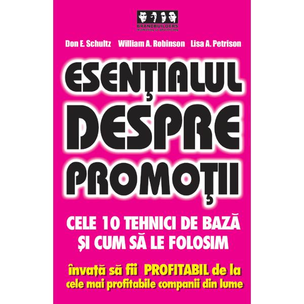 Esentialul despre promotii - Don E. Schultz, William A. Robinson, Lisa A. Petrison