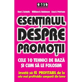 Esentialul despre promotii - Don E. Schultz, William A. Robinson, Lisa A. Petrison Esentialul despre promotii - Don E. Schultz, William A. Robinson, Lisa A. Petrison