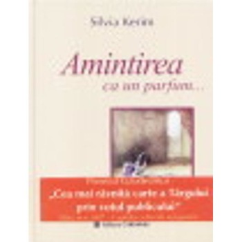 Amintirea ca un parfum... - Silvia Kerim Amintirea ca un parfum... - Silvia Kerim