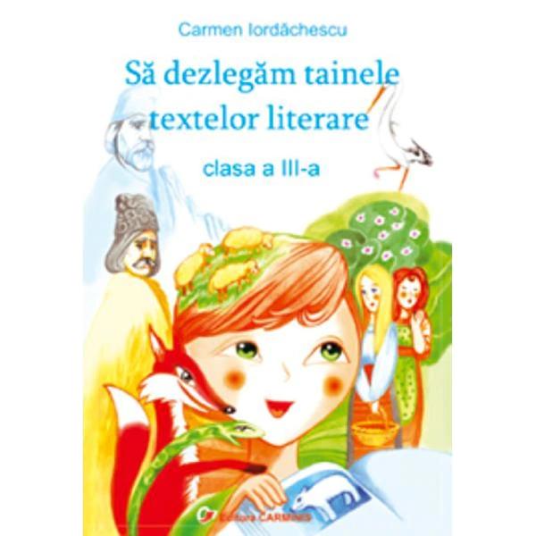 Sa dezlegam tainele textelor literare Clasa 3 - Carmen Iordachescu - Pitila - Ana