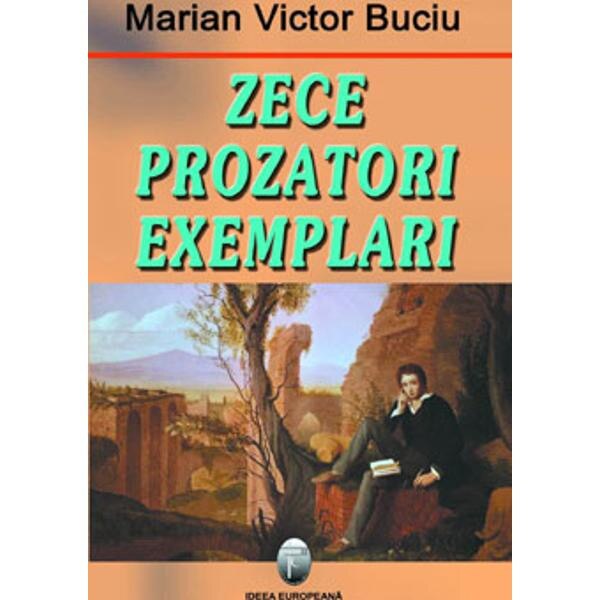 Zece prozatori exemplari - Marian Victor Buciu