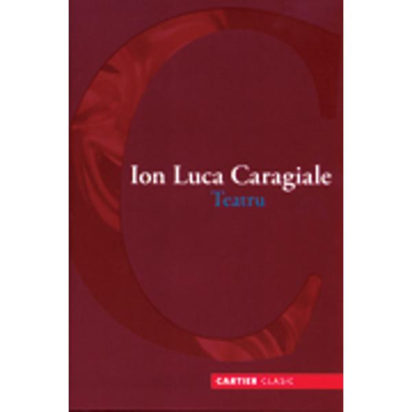 Teatru - Ion Luca Caragiale - Carier Clasic