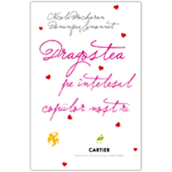 Dragostea pe intelesul copiilor nostri - Nicole Bacharan