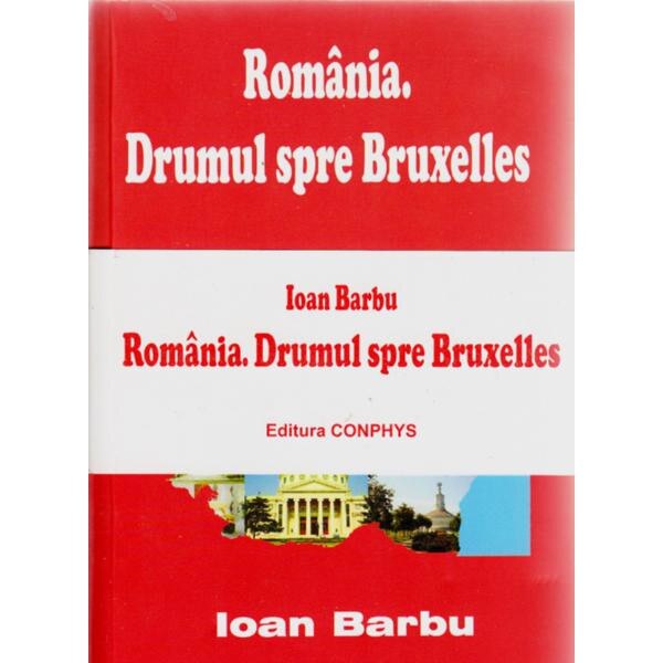 Set Romania. Drumul spre Bruxelles - Roumanie. La Route Vers Bruxelles - Ioan Barbu