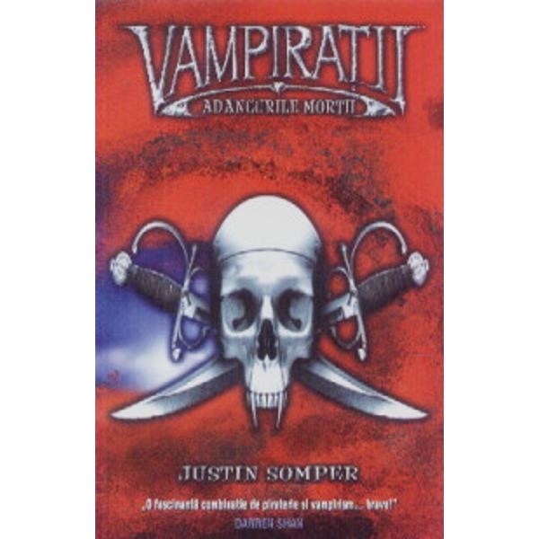 Vampiratii - Adancurile mortii - Justin Somper