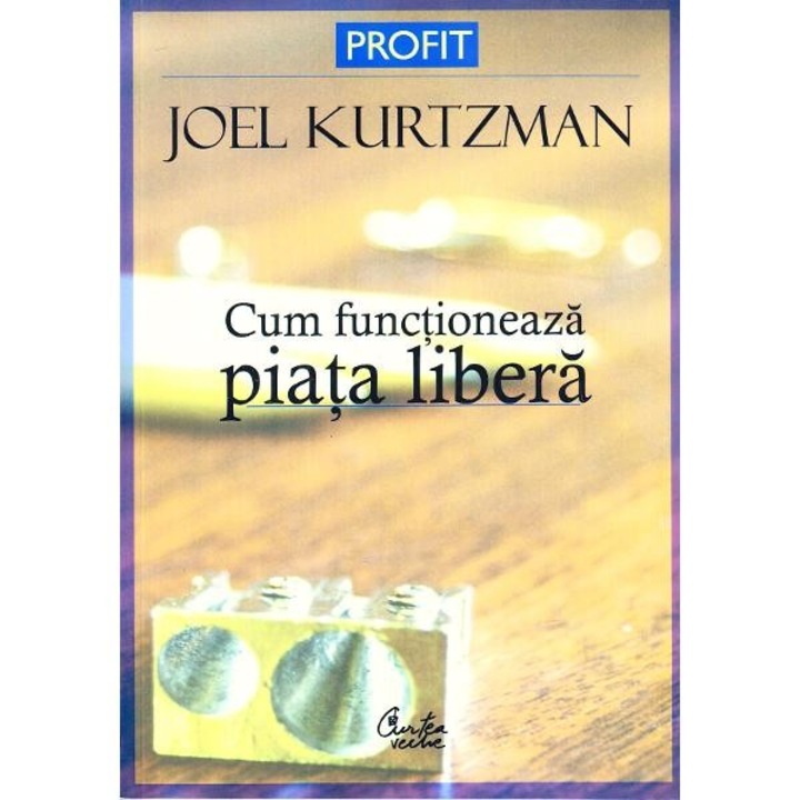 Cum functioneaza Piata Libera - Joel Kurtzman