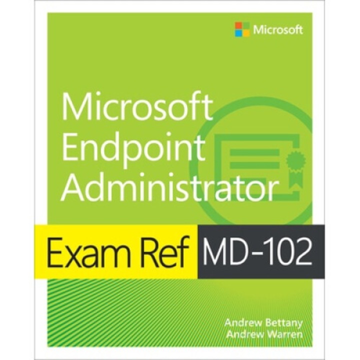Exam Ref Md-102 Microsoft Endpoint Administrator - Andrew Warren