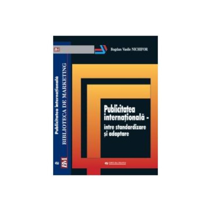 Publicitatea internationala - intre standardizare si adaptare, Bogdan Vasile Nichifor