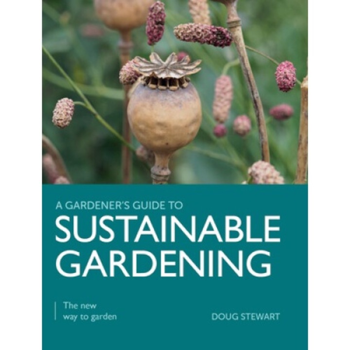 Sustainable Gardening: The New Way To Garden - Doug Stewart