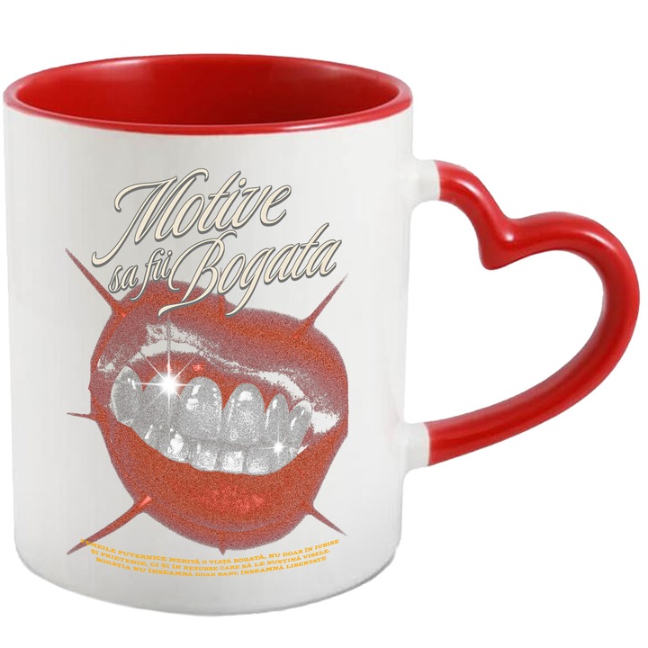 Cana Buze Rosii cu Dinti Stralucitori Text Motive Sa fii Bogata, 330ml, Ceramica cu Maner Inima Rosie