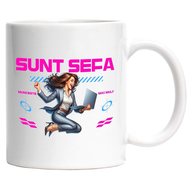 Cana Femeie Fercita text Sunt Sefa Munceste mai mult, 330ml, Ceramic cu Maner Alb
