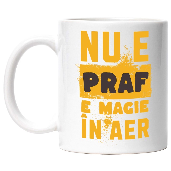 Cana Mesaj Constructi Nu-i praf, e magie in aer, 330ml, Ceramic cu Maner Alb