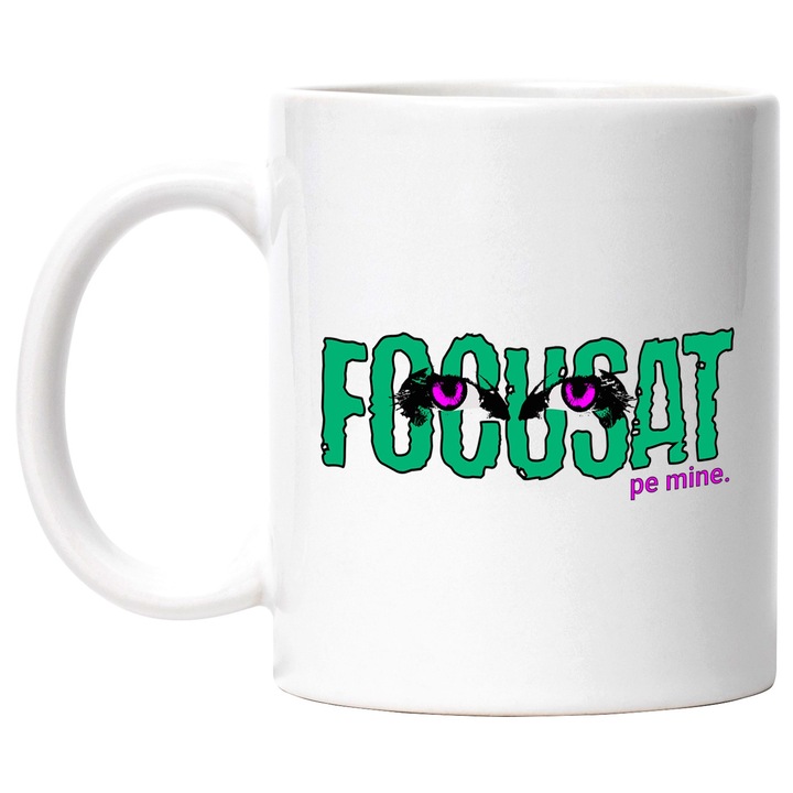 Cana Ochii de femeie mov, Text FOCUSAT PE MINE, 330ml, Ceramic cu Maner Alb