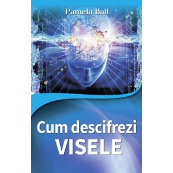 Cum Descifrezi Visele - Pamela Ball