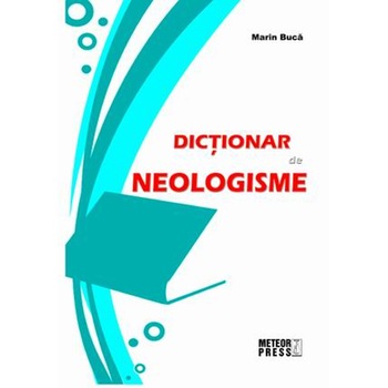 Dictionar de neologisme - Marin Buca Dictionar de neologisme - Marin Buca