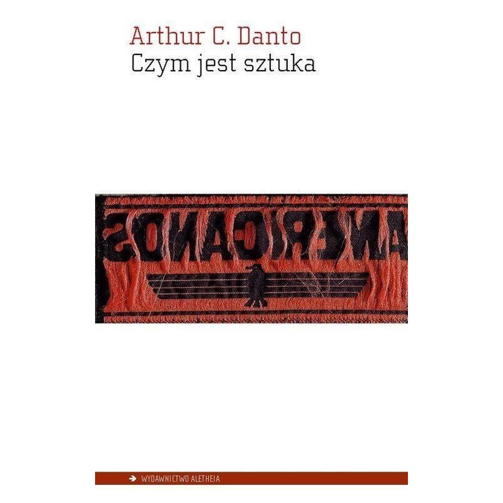 Czym jest sztuka, Arthur C. Danto, 2016, 12,5x19,5 cm, 216 pagini