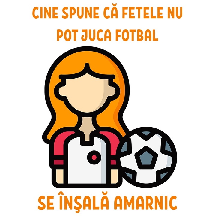 Sticker Adeziv Fata si minge fotbal text cine spune ca fetele nu pot juca fotbal cu Margini Albe, PVC Vinyl 70 cm