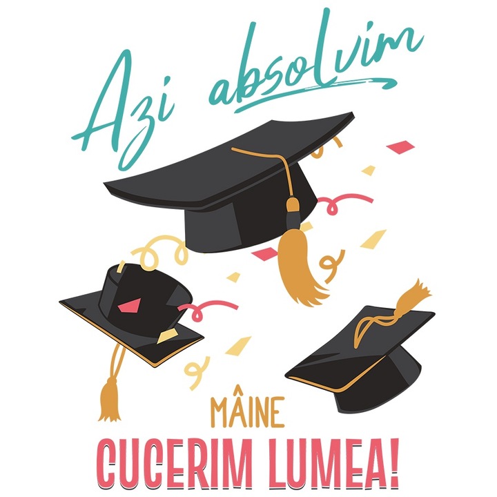Sticker Adeziv Azi absolvim, maine cucerim lumea!, Scoala, Facultate cu Margini Albe, PVC Vinyl 28 cm
