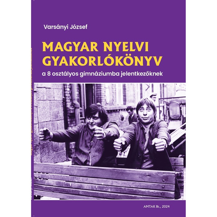 Varsányi József: Magyar nyelvi gyakorlókönyv a 8 osztályos gimnáziumba jelentkezőknek, Amtak, 2024