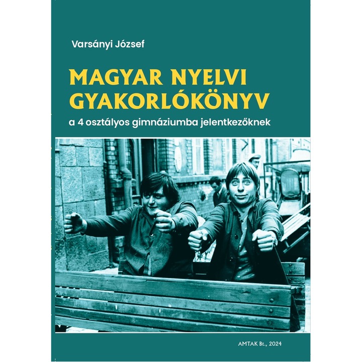 Jozsef Varsanyi: Caiet de practica limba maghiara pentru candidatii de liceu in clasa a IV-a