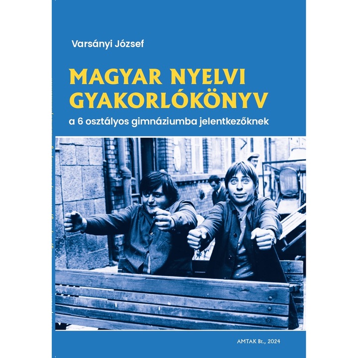 Jozsef Varsanyi: Caiet de practica limba maghiara pentru candidatii de liceu in clasa a VI-a