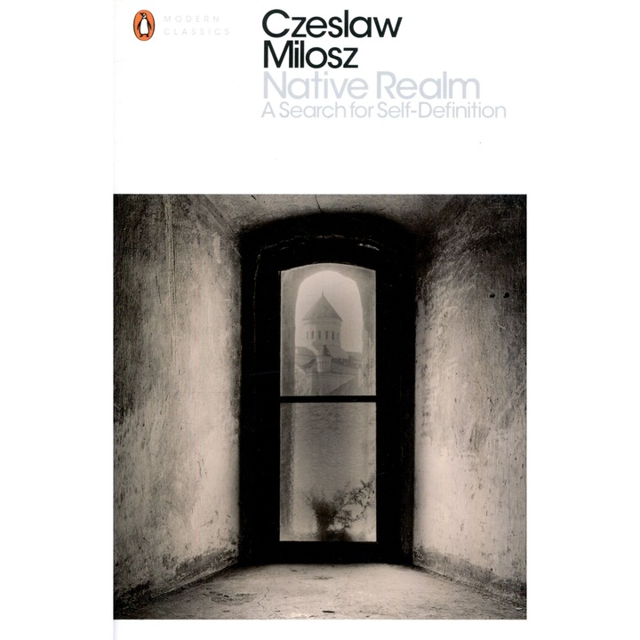 Czeslaw Milosz: Native Realm: A Search for Self-Definition