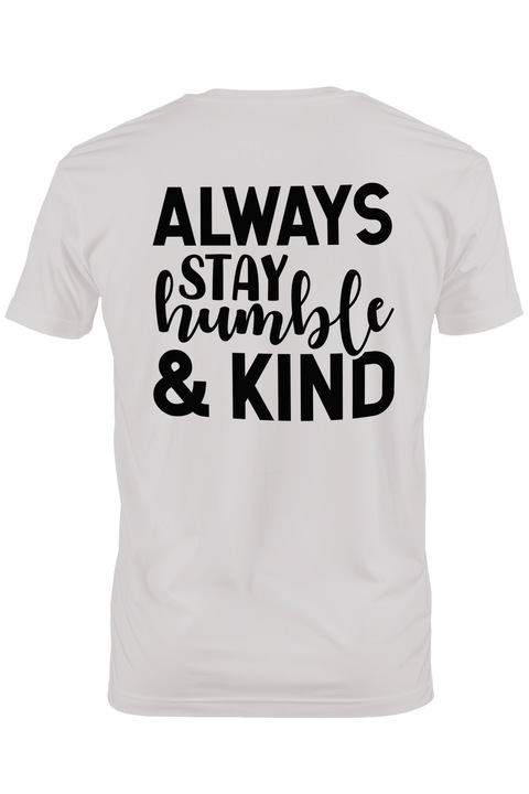 Tricou Barbati cu textul motivational in engleza "Always stay humble & kind" - ramai mereu supus si bun cu imprimeu pe Spate, 100% Bumbac, Alb, XL