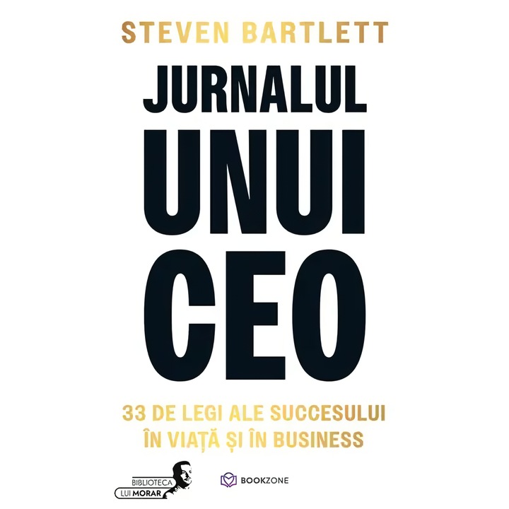 Jurnalul unui CEO - Steven Bartlett