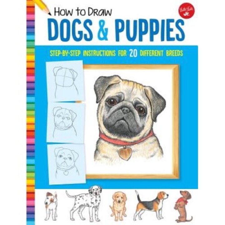 How To Draw Dogs & Puppies: Step-by-step Instructions For 20 Different Breeds - Diana Fisher