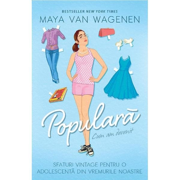 Cum am devenit populara- Maya Van Wagenen