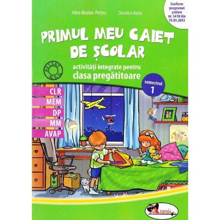 Primul Meu Caiet De Scolar. Activitati Integrate Pentru Clasa Pregatitoare - Alina Nicolae-pertea, Dumitra Radu