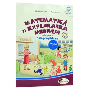 Matematica si explorarea mediului caiet clasa pregatitoare semestrul 1 - Mihaela-Ada Radu, Anina Badescu Matematica si explorarea mediului caiet clasa pregatitoare semestrul 1 - Mihaela-Ada Radu, Anina Badescu