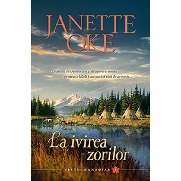 La ivirea zorilor - Janette Oke