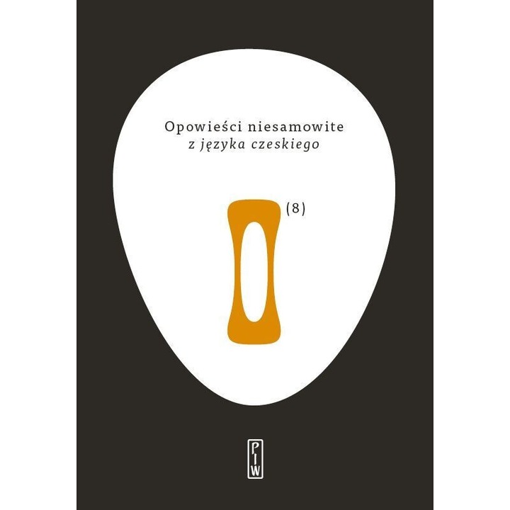 Opowiesci niesamowite z jezyka czeskiego, PIW, 670 pagini, coperta tare, 2024