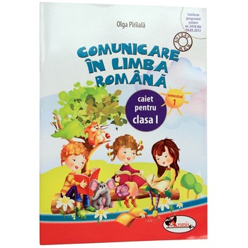 Comunicare in limba romana, caiet clasa 1, semestrul 1 - Olga Piriiala Comunicare in limba romana, caiet clasa 1, semestrul 1 - Olga Piriiala