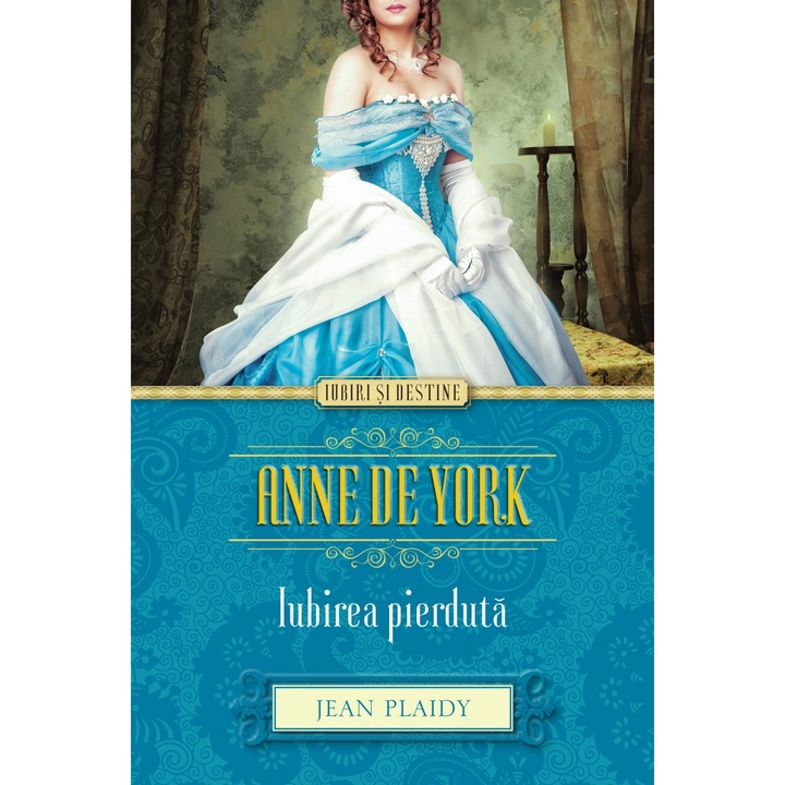 Anne de York. Iubirea pierduta - Jean Plaidy